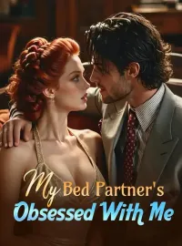 My Bed Partner's Obsessed With Me