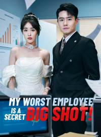 My Worst Employee Is a Secret Big Shot!Short Dramas