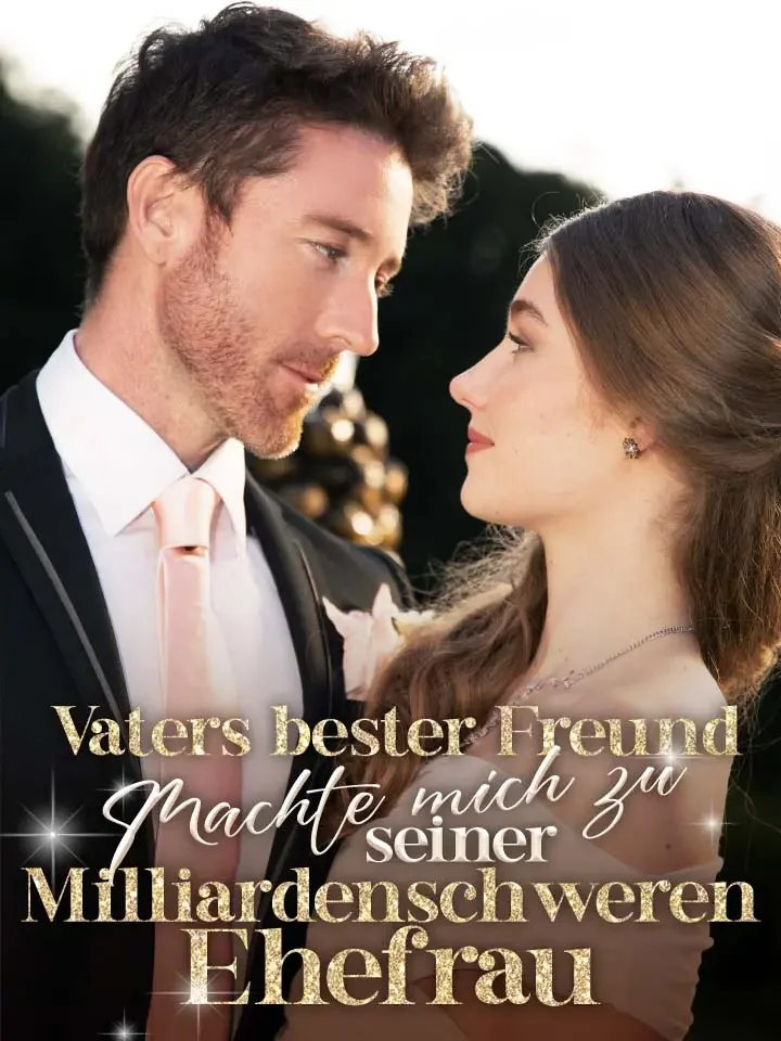 Vaters bester Freund machte mich zu seiner milliardenschweren Ehefrau