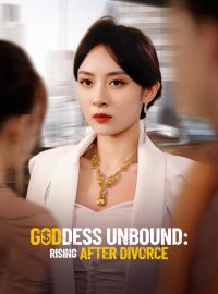Goddess Unbound: Rising After DivorceShort Dramas