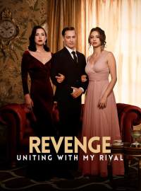 Revenge-Uniting with My RivalShort Dramas