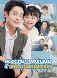 Our Cutie Is Acutually a Ghost WhispererShort Dramas