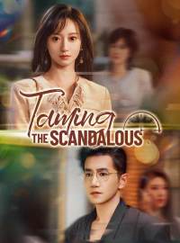 Taming the ScandalousShort Dramas