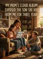 My Mom's Cloud Album Exposed the Son She Hid From Me for Three Years cover