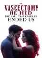 The Vasectomy He Hid, The Call That Ended Us cover
