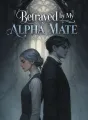 Betrayed by My Alpha Mate cover