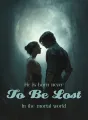 He is born never to be lost in the mortal world cover