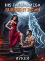 His Fated Omega Burned It Down cover