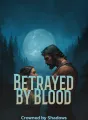 Betrayed by Blood, Crowned by Shadows cover