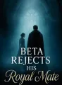 Beta Rejects His Royal Mate cover