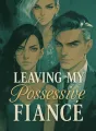 Leaving My Possessive Fiancé cover