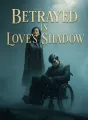 Betrayed in Love's Shadow cover
