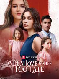 When Love Comes Too Late