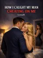 How I caught my man cheating on me cover