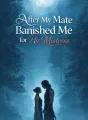 After My Mate Banished Me for His Mistress cover