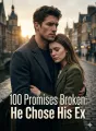 100 Promises Broken: He Chose His Ex cover