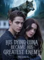 His Dying Luna Became His Greatest Enemy cover