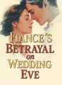 Fiancé's Betrayal on Wedding Eve cover
