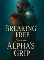 Breaking Free from the Alpha's Grip cover