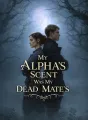My Alpha’s Scent Was My Dead Mate’s cover