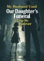 My Husband Used Our Daughter’s Funeral to Trap Me Forever cover