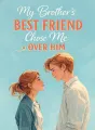 My Brother’s Best Friend Chose Me Over Him cover