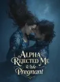Alpha Rejected Me While Pregnant cover