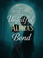 Rejecting the Unfaithful Alpha’s Bond cover