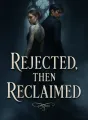 Rejected, Then Reclaimed cover
