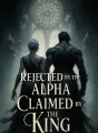 Rejected by the Alpha, Claimed by the King cover