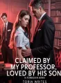 Claimed By My Professor,Loved By His Son cover