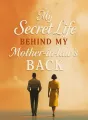 My Secret Life Behind My Mother-in-law’s Back cover