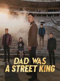 Dad Was a Street KingShort Dramas
