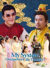 My System Overpowers the Dynasty!Short Dramas