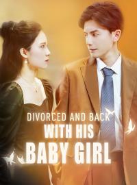 Divorced and Back with His Baby GirlShort Dramas