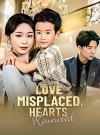 Love Misplaced, Hearts ReunitedShort Dramas