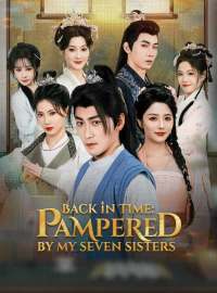 Back in Time: Pampered by My Seven SistersShort Dramas