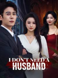I Don't Need a HusbandShort Dramas