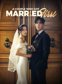 A Couple Who Got Married FirstShort Dramas