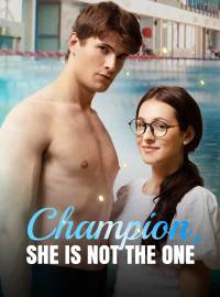 Champion, She is Not the OneShort Dramas
