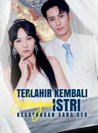 Terlahir Kembali Sebagai Istri Kesayangan Sang CEODrama Pendek