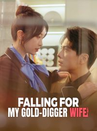 Falling for My Gold-Digger Wife (English-dubbed)