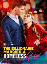 The Billionaire Married a Homeless GirlShort Dramas