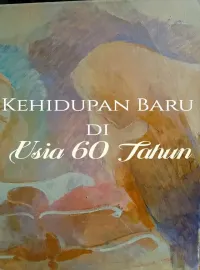 Kehidupan Baru di Usia 60 Tahun