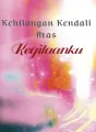 Kehilangan Kendali Atas Kegilaanku cover