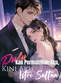 Dulu Kau Permainkan Aku, Kini Aku Istri Sultan