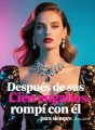 Después de sus cien engaños, rompí con él para siempre cover