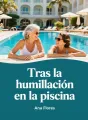 Tras la humillación en la piscina cover