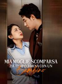 Mia Moglie Scomparsa da Tempo Torna con un Bambino