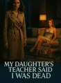 My Daughter’s Teacher Said I Was Dead cover